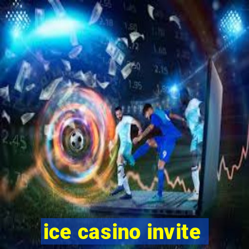 ice casino invite